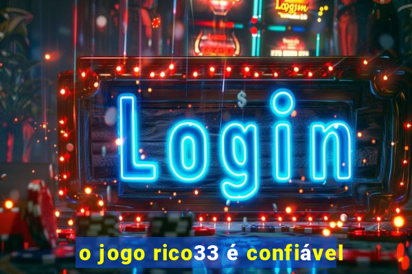 o jogo rico33 é confiável