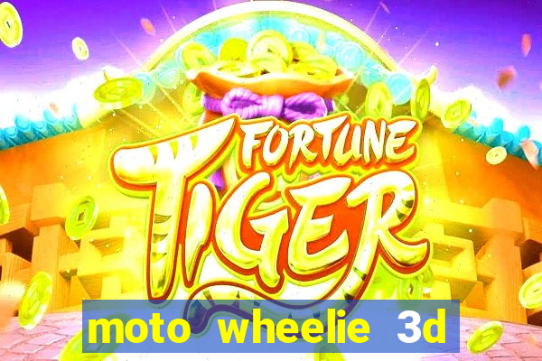 moto wheelie 3d dinheiro infinito