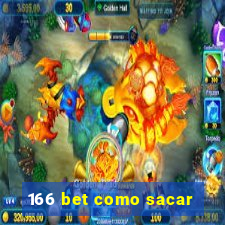 166 bet como sacar