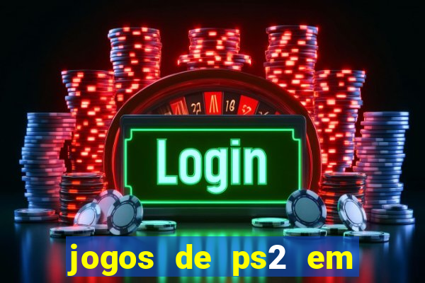 jogos de ps2 em formato iso