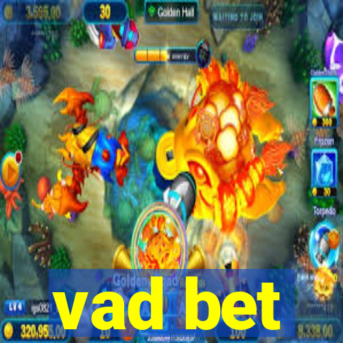 vad bet