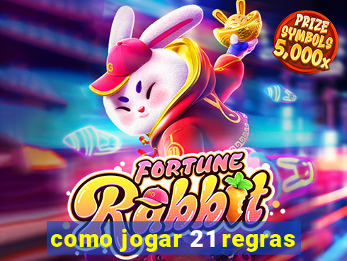 como jogar 21 regras