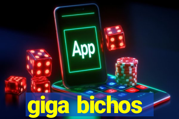 giga bichos