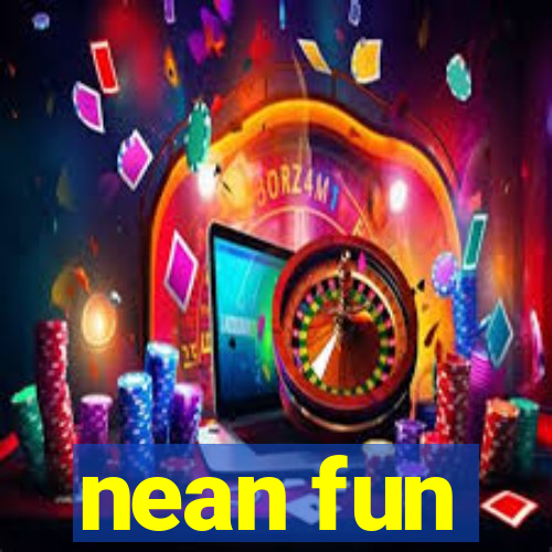 nean fun