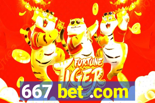 667 bet .com