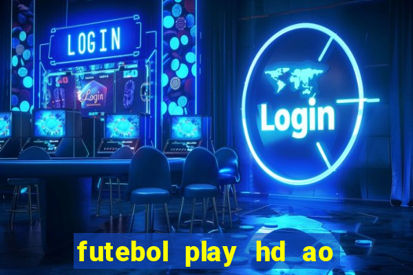 futebol play hd ao vivo agora