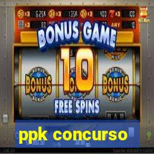 ppk concurso