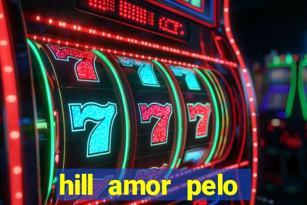 hill amor pelo jogo torrent