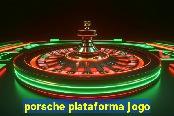 porsche plataforma jogo