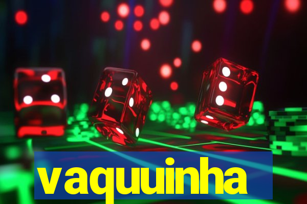 vaquuinha