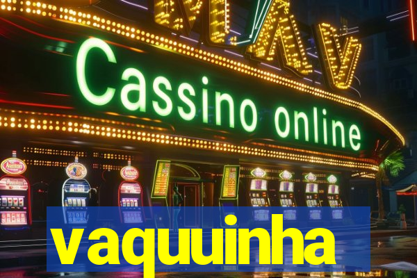 vaquuinha