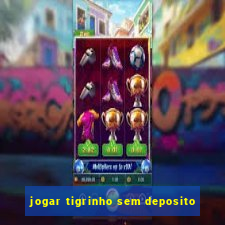 jogar tigrinho sem deposito