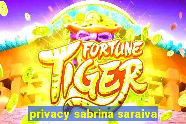 privacy sabrina saraiva