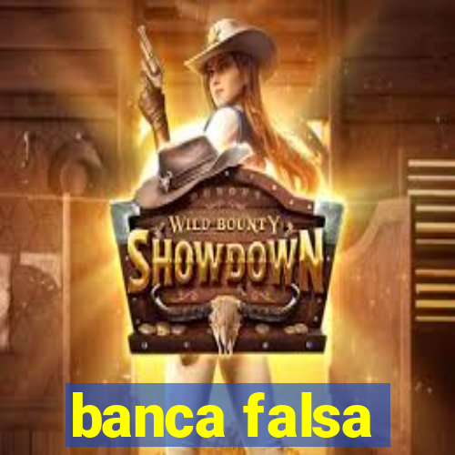 banca falsa