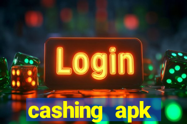 cashing apk dinheiro infinito