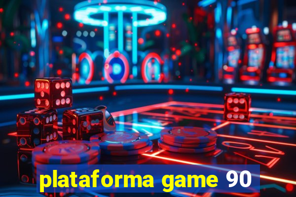 plataforma game 90