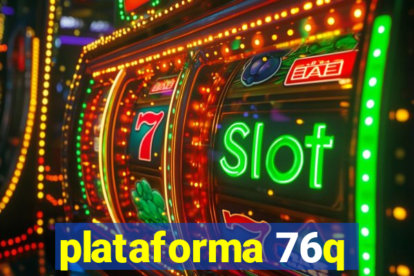 plataforma 76q