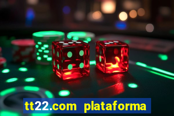 tt22.com plataforma de jogos