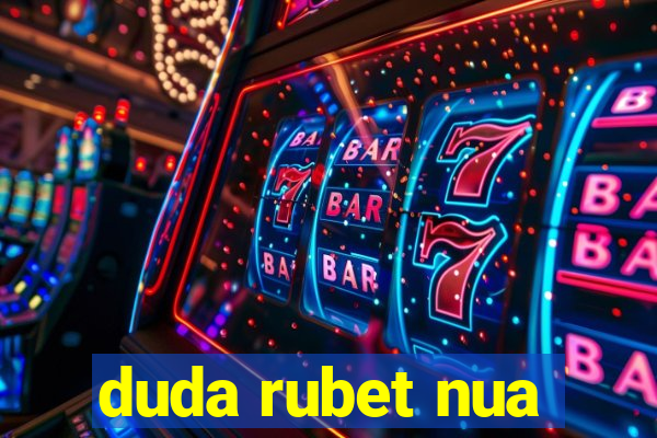 duda rubet nua