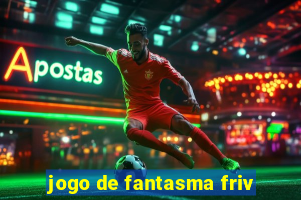 jogo de fantasma friv