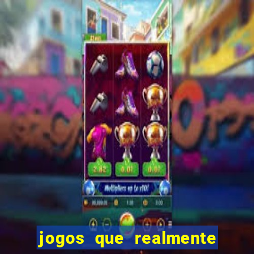 jogos que realmente da dinheiro