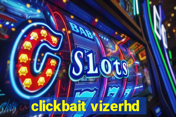 clickbait vizerhd