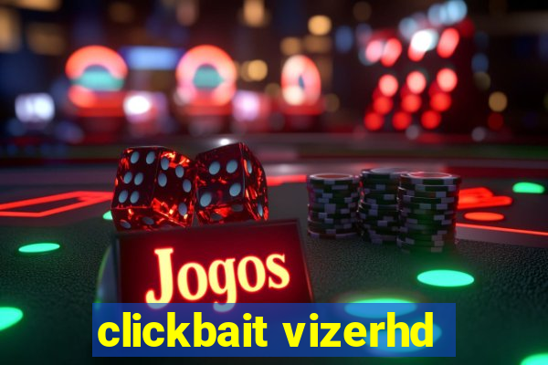 clickbait vizerhd