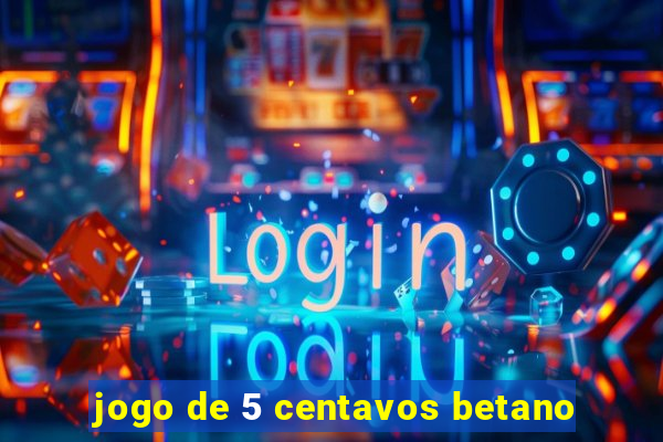 jogo de 5 centavos betano