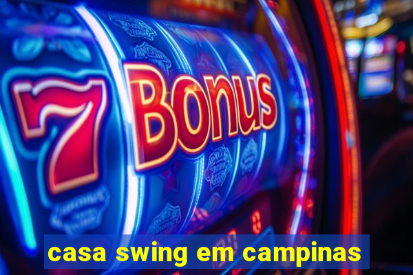 casa swing em campinas