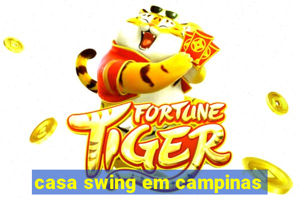 casa swing em campinas