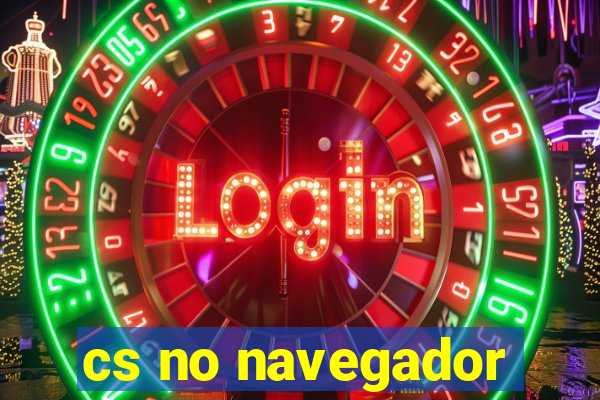 cs no navegador