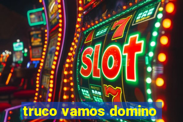 truco vamos domino