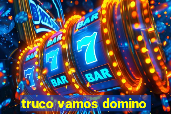 truco vamos domino