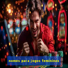 nomes para jogos femininos