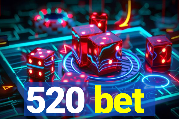 520 bet