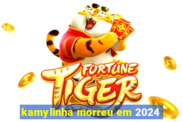 kamylinha morreu em 2024