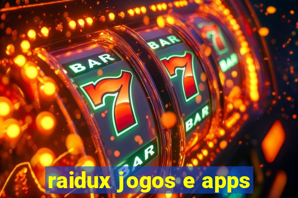 raidux jogos e apps