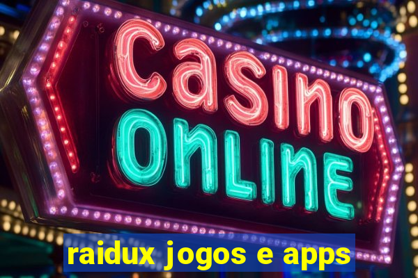 raidux jogos e apps