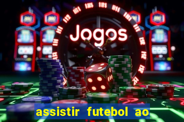 assistir futebol ao vivo sem virus