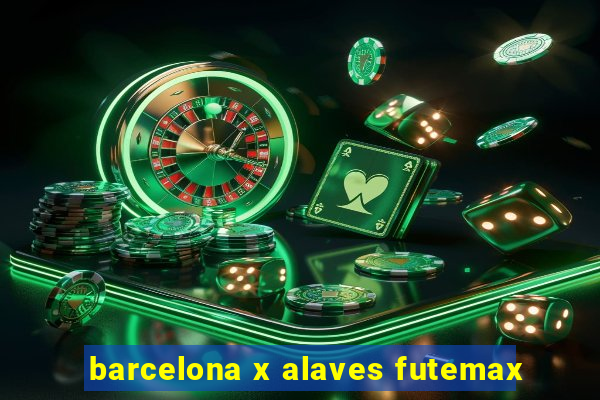 barcelona x alaves futemax