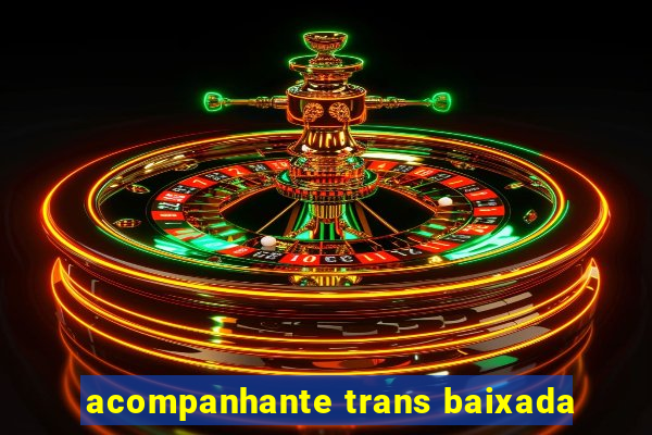 acompanhante trans baixada