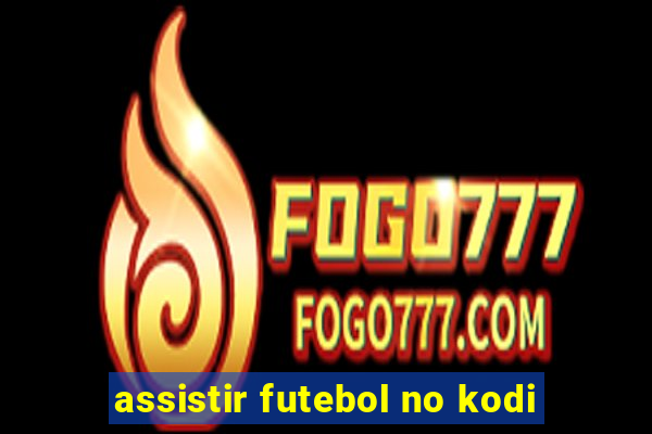 assistir futebol no kodi