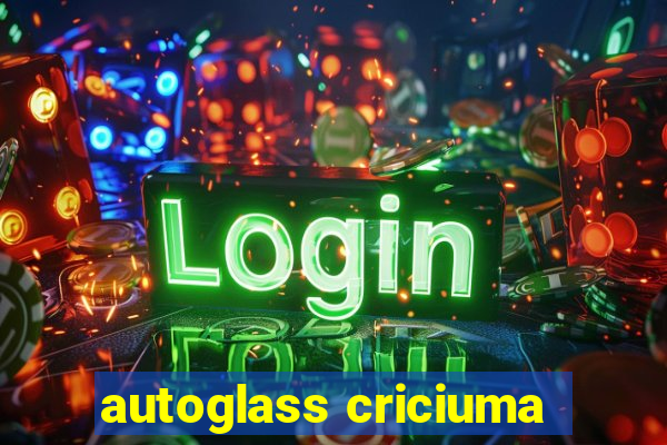 autoglass criciuma