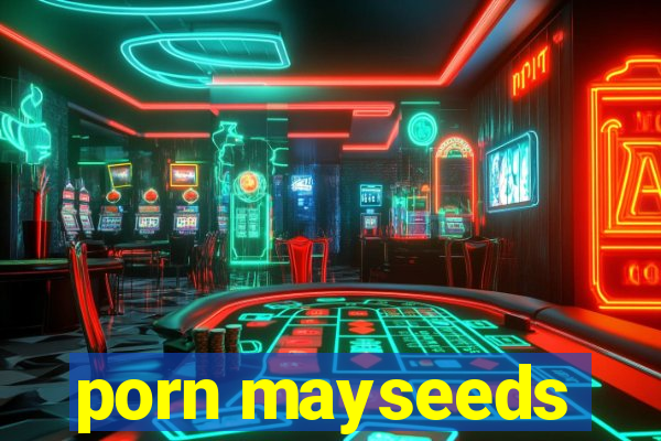 porn mayseeds