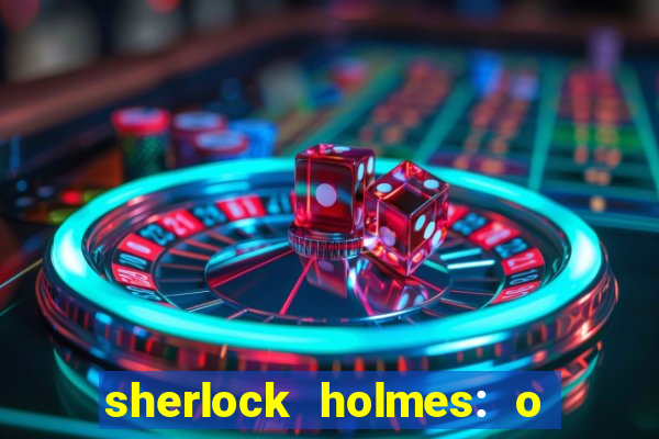 sherlock holmes: o jogo de sombras torrent