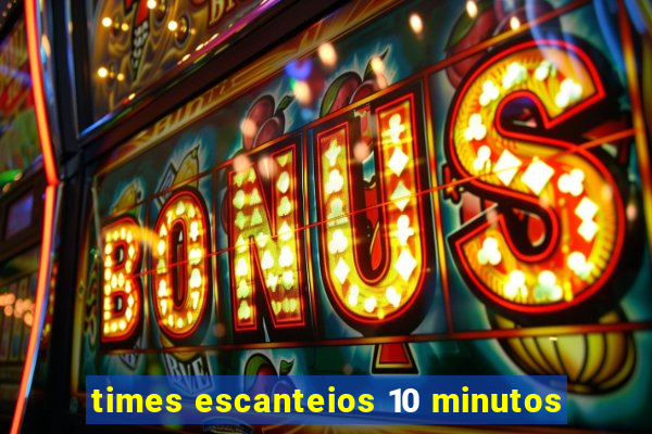 times escanteios 10 minutos