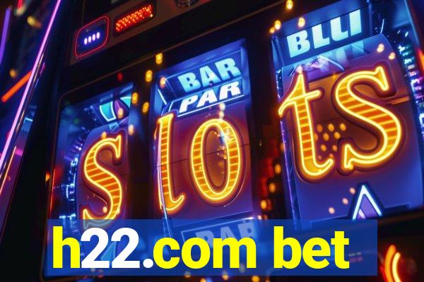 h22.com bet