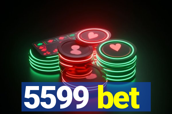 5599 bet