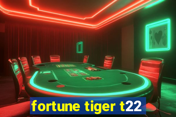 fortune tiger t22