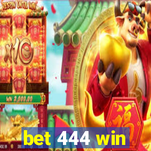 bet 444 win